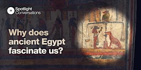 Imagem principal de Spotlight conversations: Why does ancient Egypt fascinate us?