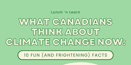 Immagine principale di Lunch 'n Learn: What Canadians  think about  climate change now 