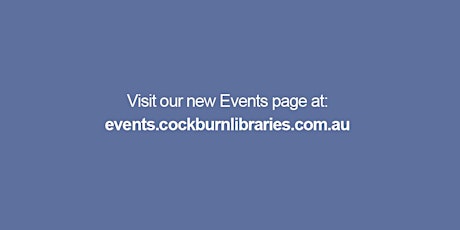 Hauptbild für Cockburn Libraries have moved to a new Events page.