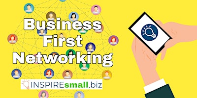 Business First Networking - Where Entrepreneurs Grow, Learn & Connect primary image