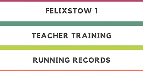 Felixstow 1 Running Records Training primary image