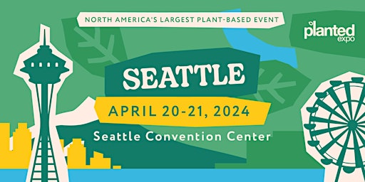 Primaire afbeelding van Planted Expo Seattle 2024: North America's Largest Plant-based Event!