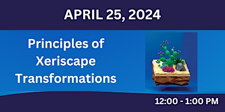 Principles of Xeriscape Transformations (April 25)