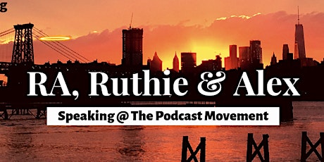 RA, Ruthie & Alex - Speaking at Podcast Movement primary image