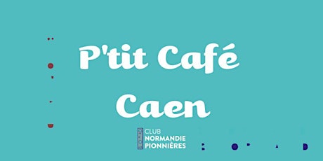 Image principale de P'tit Café Normandie Pionnières • CAEN • Mai 2024