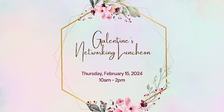 Galentine's Networking Luncheon primary image