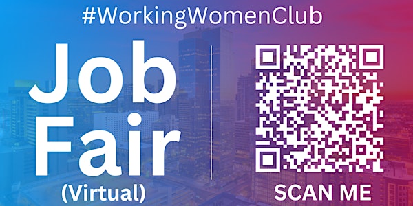 #WorkingWomenClub Virtual Job Fair / Career Expo Event #Phoenix #PHX