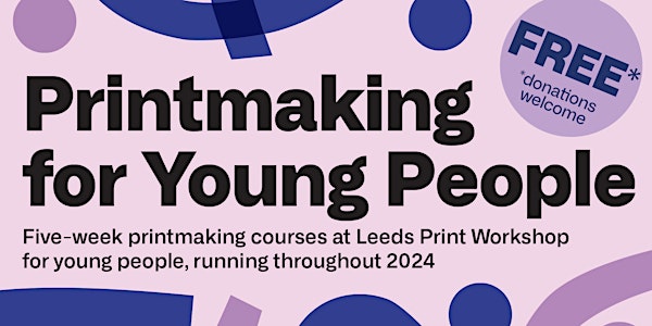 Printmaking for Young People - 5 Week Course (Summer Holidays)
