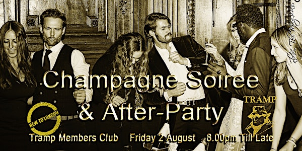 CHAMPAGNE Soiree & After-PARTY @ TRAMP Members Club [Intros, Live Music, St...