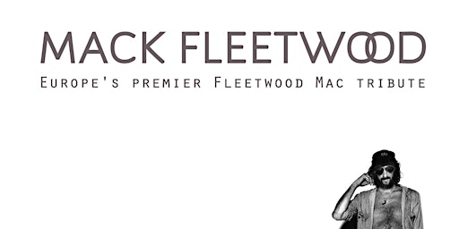 Imagem principal do evento Mack Fleetwood- Europes premier Fleetwood Mac Tribute