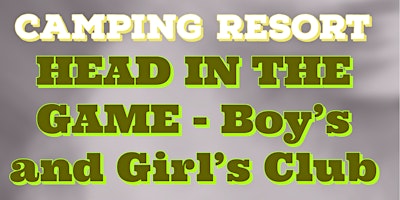 Camping Resort - HEAD IN THE GAME: Boy's and Girl's Club  primärbild