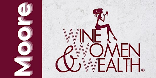 Imagem principal do evento Wine, Women & Wealth - Moore