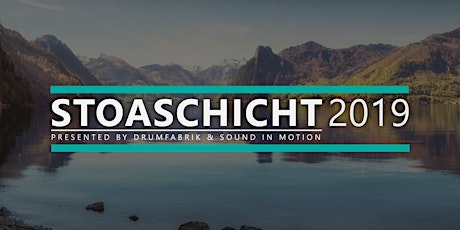 Hauptbild für STOASCHICHT 2019 (presented by Drumfabrik & Sound in Motion)