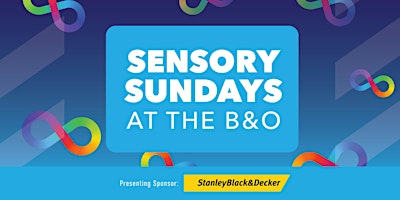 Immagine principale di SENSORY SUNDAYS at the B&O RAILROAD MUSEUM 