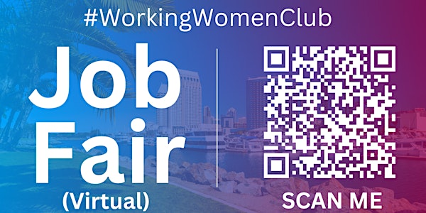 #WorkingWomenClub Virtual Job Fair / Career Expo Event #SanDiego