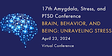 17th Annual Amygdala, Stress, and PTSD Conference