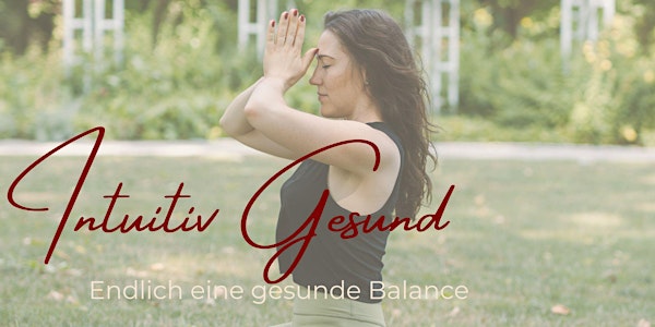 Intuitiv Gesund - endlich eine gesunde Balance