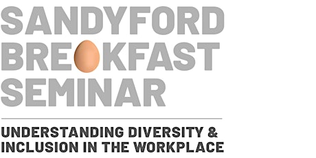 Sandyford Breakfast Seminar - Understanding Diversity & Inclusion in the Workplace