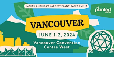 Primaire afbeelding van Planted Expo Vancouver 2024: North America's Largest Plant-based Event!