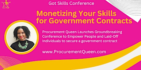 Got Skills Conference: Monetizing Your Skills to Win Government Contracts