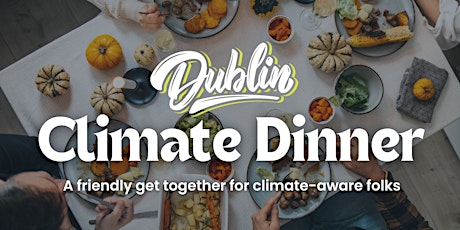 Image principale de Dublin Climate Dinner - Monthly Get Together - All Welcome