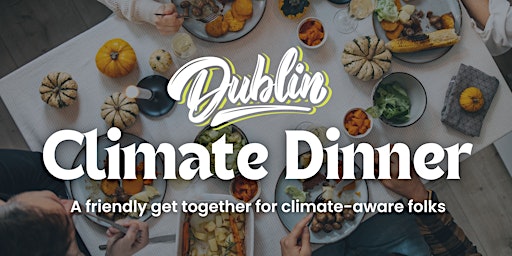 Imagen principal de Dublin Climate Dinner - Monthly Get Together - All Welcome