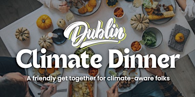 Primaire afbeelding van Dublin Climate Dinner - Monthly Get Together - All Welcome