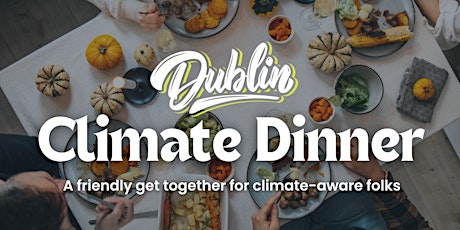 Dublin Climate Dinner - Monthly Get Together - All Welcome  primärbild