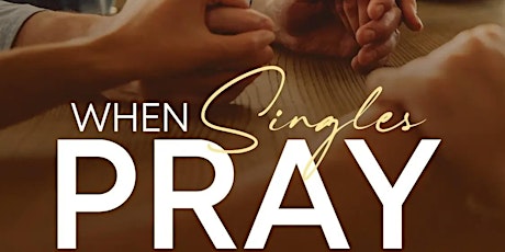Hauptbild für When Singles Pray (Evening Of Prayer For Singles)