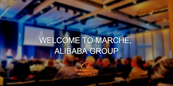 WELCOME TO MARCHE, ALIBABA GROUP
