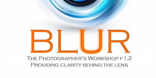 Primaire afbeelding van BLUR - The Photographer's Workshop (MAY 18 , 2024)