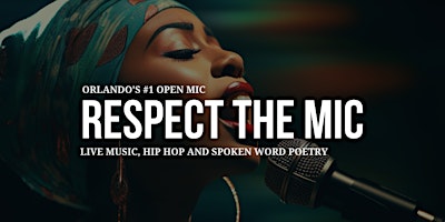 Primaire afbeelding van Respect The Mic Orlando (Live Music, R&B, Poetry, and Hip Hop)