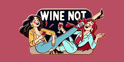 Hauptbild für WINE NOT: A standup comedy show at a wine bar