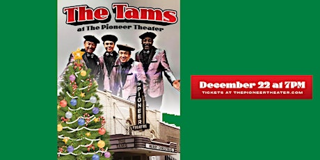 The Tams at the Pioneer Theater
