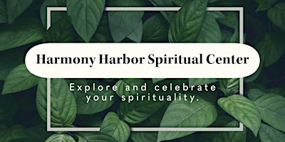 Primaire afbeelding van SUN, May 5: Harmony Harbor Spiritual Center Gathering ~ 4PM CST  Free