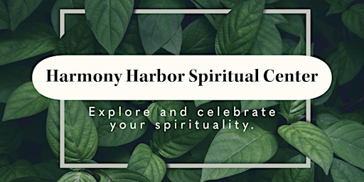 Hauptbild für SUN, Apr 7: Harmony Harbor Spiritual Center Gathering ~ 4PM CST  Free