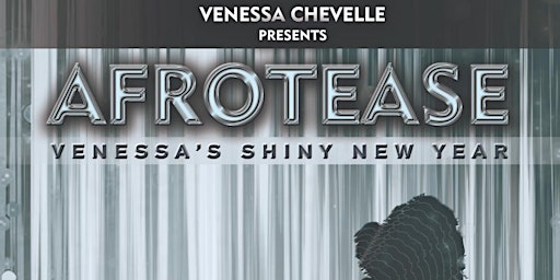 Venessa Chevelle Presents Afrotease, A Shiny New Year primary image