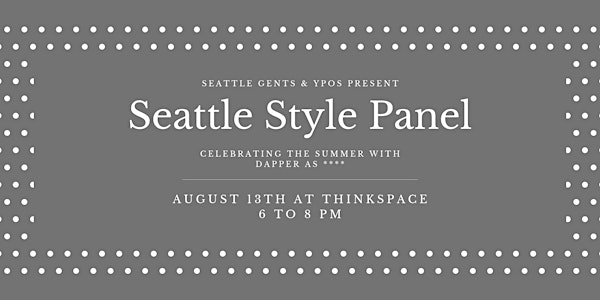 Seattle Gents & YPOS present The Seattle Style Panel