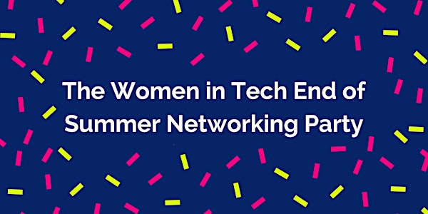 The Women in Tech End of Summer Networking Party