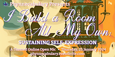 Imagem principal do evento “I BUILD A ROOM ALL MY OWN: Sustaining Self-Expression,” A Themed Open Mic