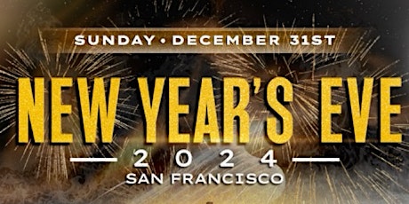 Image principale de NEW YEAR'S EVE 2024 : PARTY TIL 4am | SAN FRANCISCO