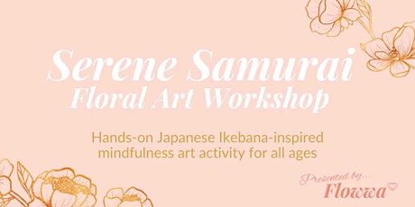Serene Samurai Floral Art Workshop| NEW year NEW mindfulness series primary image