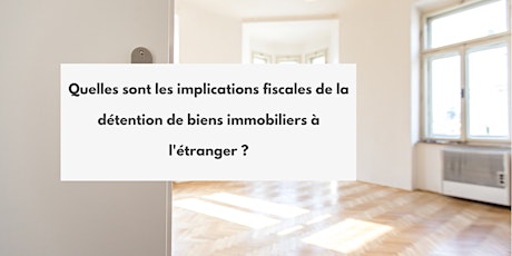 Implications fiscales de la détention de biens immobiliers à l'étranger primary image