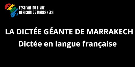 Hauptbild für LA DICTÉE GÉANTE DE MARRAKECH (en francophone)