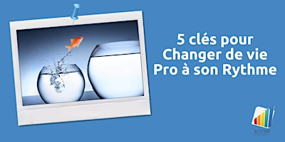 Image principale de WEBINAR : 5 clés pour Changer de vie Pro à son Rythme