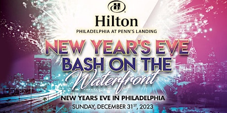 New Year's Eve ULTIMATE Fireworks Bash at the Hilton Penn's Landing primary image