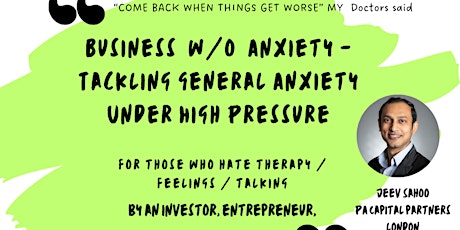 Business w/o Anxiety - Tackling General Anxiety Under High Pressure