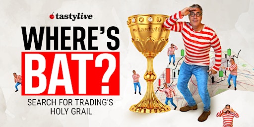 Imagem principal de tastylive presents: Where’s Bat? Search for trading’s Holy Grail