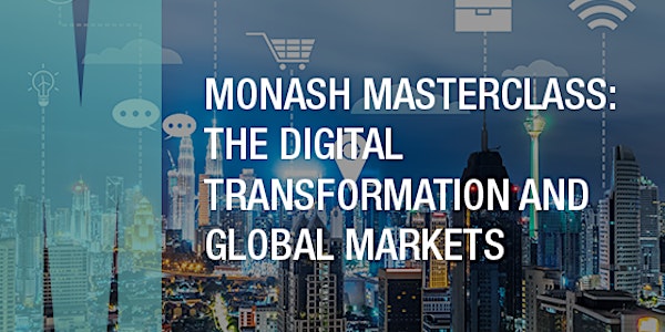 Monash Masterclass: The Digital Transformation and Global Markets