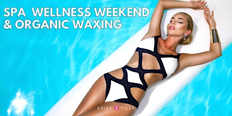 Spa Wellness Weekend & Organic Waxing